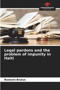 bokomslag Legal pardons and the problem of impunity in Haiti