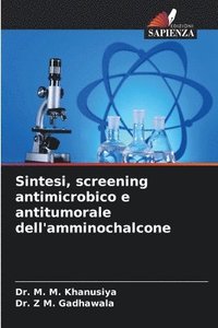 bokomslag Sintesi, screening antimicrobico e antitumorale dell'amminochalcone