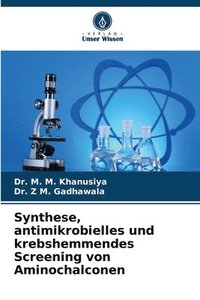 bokomslag Synthese, antimikrobielles und krebshemmendes Screening von Aminochalconen