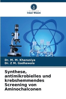 bokomslag Synthese, antimikrobielles und krebshemmendes Screening von Aminochalconen