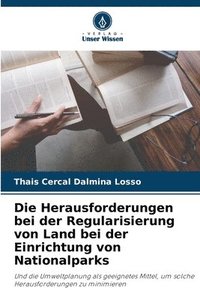 bokomslag Die Herausforderungen bei der Regularisierung von Land bei der Einrichtung von Nationalparks