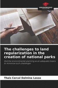 bokomslag The challenges to land regularization in the creation of national parks