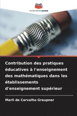 Contribution des pratiques ducatives  l'enseignement des mathmatiques dans les tablissements d'enseignement suprieur 1