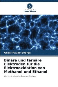 bokomslag Binre und ternre Elektroden fr die Elektrooxidation von Methanol und Ethanol