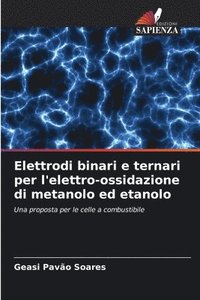 bokomslag Elettrodi binari e ternari per l'elettro-ossidazione di metanolo ed etanolo
