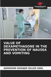 bokomslag Value of Dexamethasone in the Prevention of Nausea and Vomiting