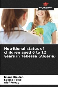 bokomslag Nutritional status of children aged 6 to 12 years in Tebessa (Algeria)