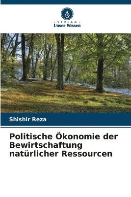 bokomslag Politische konomie der Bewirtschaftung natrlicher Ressourcen