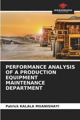 Performance Analysis of a Production Equipment Maintenance Department 1
