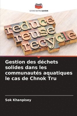 Sok Khanpisey - Gestion des déchets solides dans les communautés aquatiques le cas de Chnok Tru, Häftad