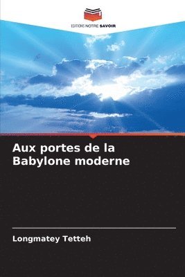 bokomslag Aux portes de la Babylone moderne