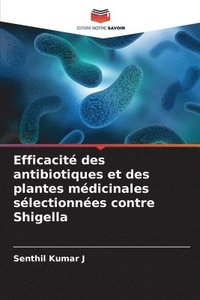 bokomslag Efficacit des antibiotiques et des plantes mdicinales slectionnes contre Shigella