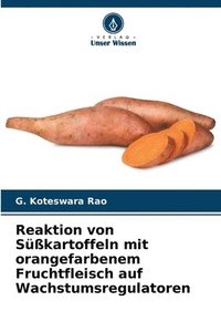 bokomslag Reaktion von Skartoffeln mit orangefarbenem Fruchtfleisch auf Wachstumsregulatoren