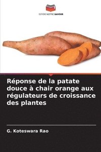 bokomslag Rponse de la patate douce  chair orange aux rgulateurs de croissance des plantes