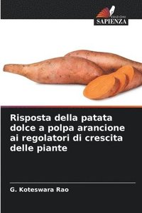 bokomslag Risposta della patata dolce a polpa arancione ai regolatori di crescita delle piante