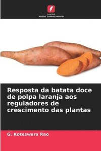 bokomslag Resposta da batata doce de polpa laranja aos reguladores de crescimento das plantas