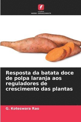 bokomslag Resposta da batata doce de polpa laranja aos reguladores de crescimento das plantas