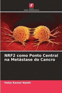 bokomslag NRF2 como Ponto Central na Metstase do Cancro