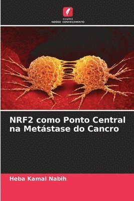 NRF2 como Ponto Central na Metstase do Cancro 1