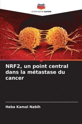 NRF2, un point central dans la mtastase du cancer 1