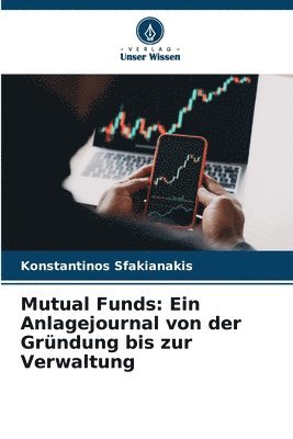 bokomslag Mutual Funds: Ein Anlagejournal von der Gründung bis zur Verwaltung