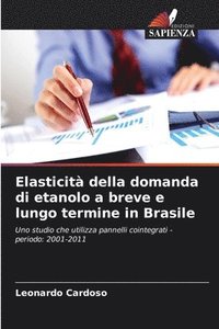 bokomslag Elasticit della domanda di etanolo a breve e lungo termine in Brasile