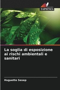 bokomslag La soglia di esposizione ai rischi ambientali e sanitari