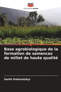 bokomslag Base agrobiologique de la formation de semences de millet de haute qualit