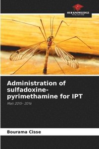 bokomslag Administration of sulfadoxine-pyrimethamine for IPT