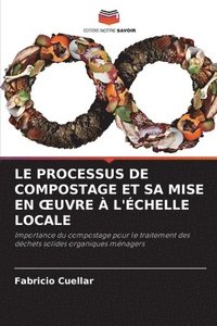bokomslag Le Processus de Compostage Et Sa Mise En Oeuvre  l'chelle Locale