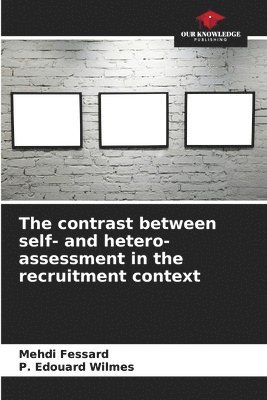 The contrast between self- and hetero-assessment in the recruitment context 1
