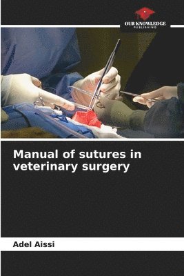 bokomslag Manual of sutures in veterinary surgery