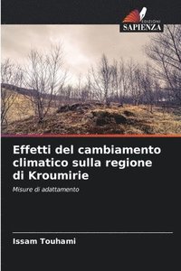 bokomslag Effetti del cambiamento climatico sulla regione di Kroumirie