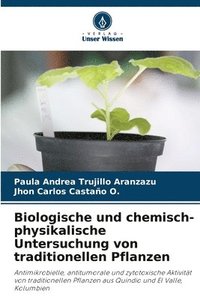bokomslag Biologische und chemisch-physikalische Untersuchung von traditionellen Pflanzen