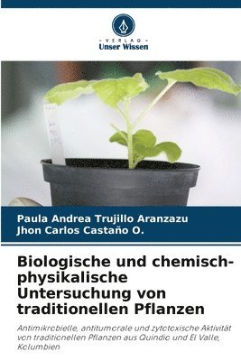 Biologische und chemisch-physikalische Untersuchung von traditionellen Pflanzen 1