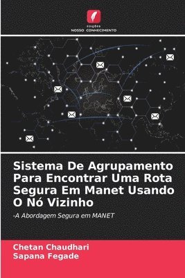 bokomslag Sistema De Agrupamento Para Encontrar Uma Rota Segura Em Manet Usando O N Vizinho