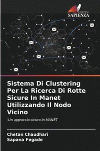 bokomslag Sistema Di Clustering Per La Ricerca Di Rotte Sicure In Manet Utilizzando Il Nodo Vicino