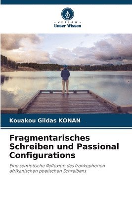 Fragmentarisches Schreiben und Passional Configurations 1