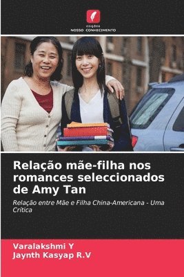 Relao me-filha nos romances seleccionados de Amy Tan 1