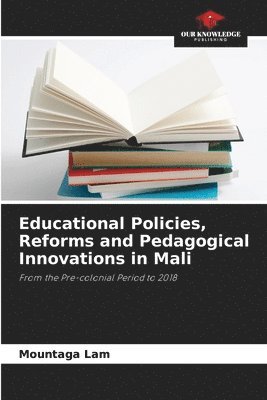 bokomslag Educational Policies, Reforms and Pedagogical Innovations in Mali
