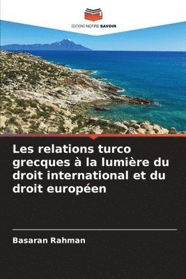 bokomslag Les relations turco grecques  la lumire du droit international et du droit europen