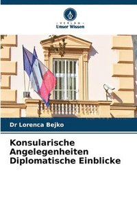 bokomslag Konsularische Angelegenheiten Diplomatische Einblicke