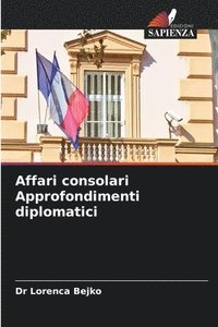 bokomslag Affari consolari Approfondimenti diplomatici