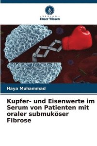 bokomslag Kupfer- und Eisenwerte im Serum von Patienten mit oraler submukser Fibrose
