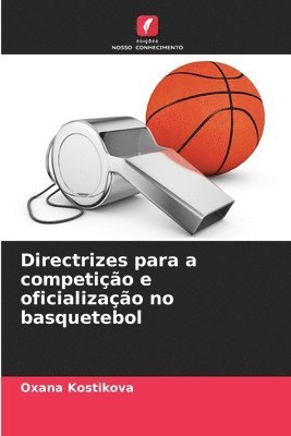 Directrizes para a competio e oficializao no basquetebol 1