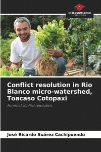 bokomslag Conflict resolution in Rio Blanco micro-watershed, Toacaso Cotopaxi