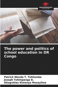 bokomslag The power and politics of school education in DR Congo