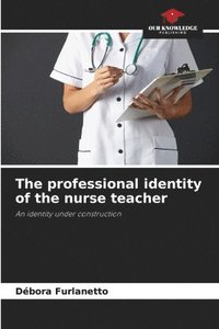 bokomslag The professional identity of the nurse teacher