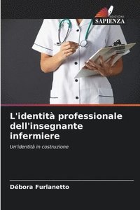 bokomslag L'identit professionale dell'insegnante infermiere