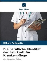 bokomslag Die berufliche Identitt der Lehrkraft fr Krankenpflege